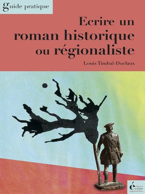 cover image of Ecrire un roman historique ou régionaliste